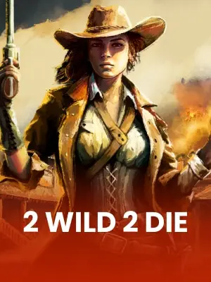 2 Wild 2 Die